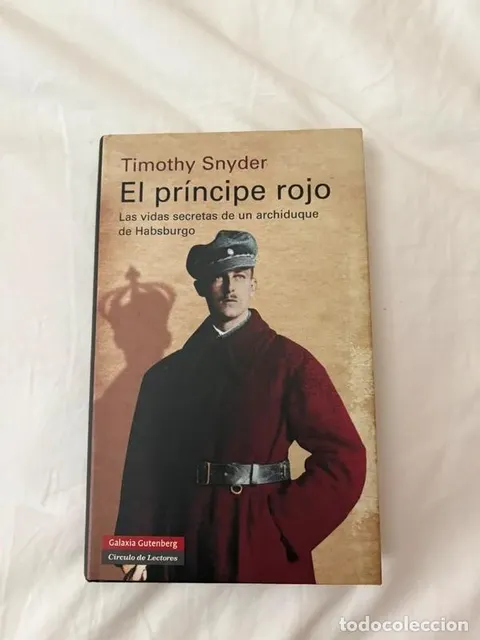 EL PRINCIPE ROJO: LAS VIDAS SECRETAS DE UN ARCHIDUQUE DE HABSBURGO