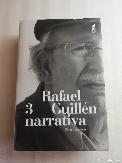 RAFAEL GUILLEN OBRAS COMPLETAS - III NARRATIVA Y PROSAS VARIAS