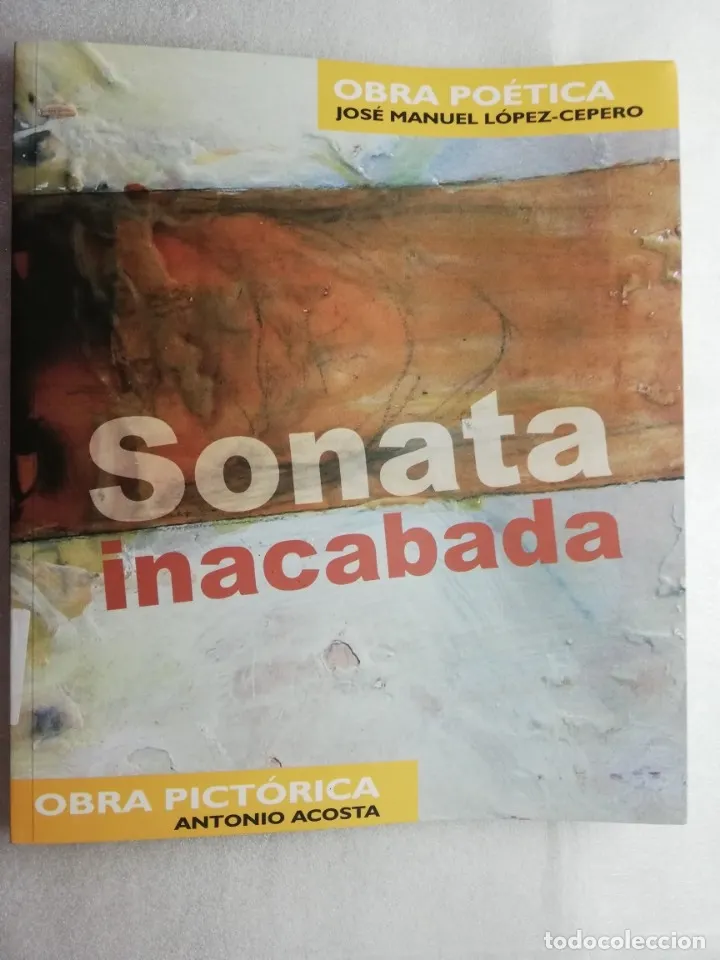 SONATA INACABADA. ANTONIO ACOSTA PINTURA. JOSÉ M. LÓPEZ CEPERO OBRA POÉTICA -ALMERIA