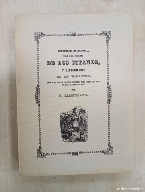 RAMÓN CAMPUZANO. ORIJEN, USOS Y COSTUMBRES DE LOS JITANOS, Y DICCIONARIO DE SU DIALECTO.