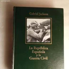 LA REPÚBLICA ESPAÑOLA Y LA GUERRA CIVIL - GABRIEL JACKSON